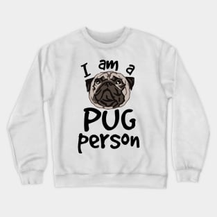 i am a PUG person Crewneck Sweatshirt
